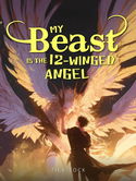 My Beast Is the 12-Winged Angel webnovel cover