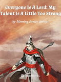 Everyone Is A Lord: My Talent Is A Little Too Strong webnovel cover