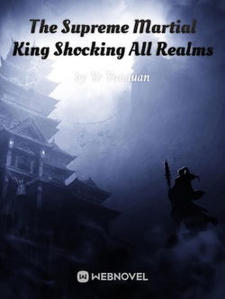 The Supreme Martial King Shocking All Realms webnovel cover
