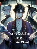 Turns Out, I’m In A Villain Clan! webnovel cover